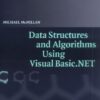 Data Structures and Algorithms Using Visual Basic.NET eBook