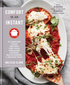 Comfort in an Instant: 75 Comfort Food Recipes for Your Pressure Cooker, Multicooker, and Instant Pot eBook