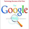 The Google Story: Inside the Hottest Business, Media, and Technology Success of Our Time, 2nd Edition eBook