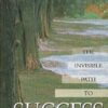 The Invisible Path to Success: Seven Steps to Understanding and Managing the Unseen Forces Shaping Your Life eBook