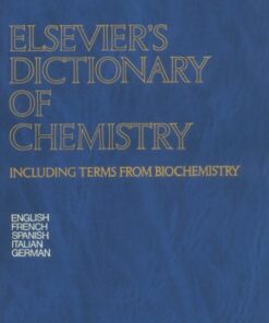Elsevier’s dictionary of chemistry: including terms from biochemistry in English, French, Spanish, Italian, and German eBook