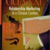 Guanxi : Relationship Marketing in a Chinese Context eBook
