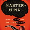 Mastermind: How to Think Like Sherlock Holmes eBook