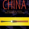 Brand New China: Advertising, Media, and Commercial Culture eBook