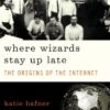 Where Wizards Stay Up Late: The Origins Of The Internet eBook