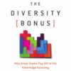 The Diversity Bonus: How Great Teams Pay Off in the Knowledge Economy eBook
