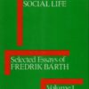 Process and Form in Social Life: Selected Essays of Fredrik Barth. Volume 1 (International Library of Anthropology) eBook