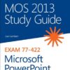 MOS 2013 Study Guide for Microsoft PowerPoint eBook
