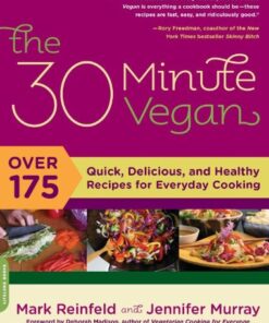 The 30-Minute Vegan: Over 175 Quick, Delicious, and Healthy Recipes for Everyday Cooking eBook