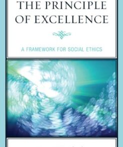 The Principle of Excellence: A Framework for Social Ethics eBook