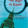 Your Right to Know: How to Use the Freedom of Information Act and Other Access Laws eBook