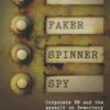 Thinker, Faker, Spinner, Spy: Corporate PR and the Assault on Democracy eBook