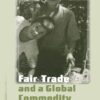 Fair Trade and a Global Commodity: Coffee in Costa Rica (Anthropology, Culture and Society) eBook