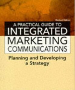 A Practical Guide to Integrated Marketing Communications (Marketing in Action) eBook