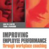 Improving Employee Performance Through Workplace Coaching: A Practical Guide to Performance Management eBook