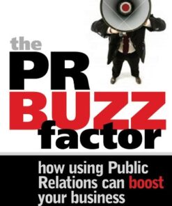 The PR Buzz Factor: How Using Public Relations Can Boost Your Business eBook