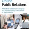 Online Public Relations: A Practical Guide to Developing an Online Strategy in the World of Social Media (PR in Practice) eBook
