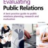 Evaluating Public Relations: A Best Practice Guide to Public Relations Planning, Research and Evaluation (PR in Practice) eBook