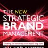 The New Strategic Brand Management: Creating and Sustaining Brand Equity Long Term (New Strategic Brand Management: Creating & Sustaining Brand Equity) eBook