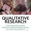 Qualitative Research: Good Decision Making through Understanding People, Cultures and Markets (Market Research in Practice) eBook