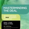 Masterminding the Deal: Breakthroughs in M&A Strategy and Analysis eBook