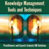 Knowledge Management Tools and Techniques: Practitioners and Experts Evaluate KM Solutions eBook