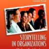 Storytelling in Organizations Why Storytelling Is Transforming 21st Century Organizations and Management eBook