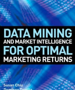 Data Mining and Market Intelligence for Optimal Marketing Returns eBook