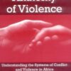 Anatomy of Violence : Understanding the Systems of Conflict and Violence in Africa eBook