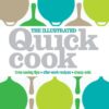 The Illustrated Quick Cook: Easy Entertaining, After-Work Recipes, Cheap Eats eBook