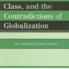 Modernities, Class, and the Contradictions of Globalization: The Anthropology of Global Systems eBook