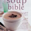 The Soup Bible: All the Soups You Will Ever Need in One Inspirational Collection eBook