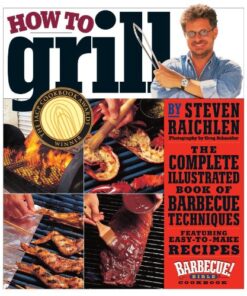 How to Grill: The Complete Illustrated Book of Barbecue Techniques, A Barbecue Bible! Cookbook eBook