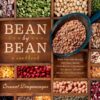 Bean By Bean: A Cookbook: More than 175 Recipes for Fresh Beans, Dried Beans, Cool Beans, Hot Beans, Savory Beans, Even Sweet Beans! eBook