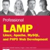 Professional LAMP: Linux, Apache, MySQL, and PHP5 Web Development eBook