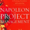Napoleon on Project Management: Timeless Lessons in Planning, Execution, and Leadership eBook