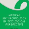 Medical Anthropology in Ecological Perspective: Fifth Edition eBook