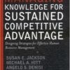 Managing Knowledge for Sustained Competitive Advantage: Designing Strategies for Effective Human Resource Management eBook