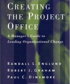 Creating the Project Office: A Manager’s Guide to Leading Organizational Change eBook