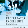 The Facilitator Excellence Handbook (Pfeiffer Essential Resources for Training and HR Professionals) eBook