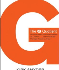 The G Quotient: Why Gay Executives are Excelling as Leaders… And What Every Manager Needs to Know eBook