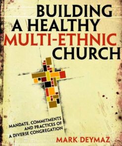 Building a Healthy Multi-ethnic Church: Mandate, Commitments and Practices of a Diverse Congregation (Jossey-Bass Leadership Network Series) eBook