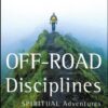 Off-Road Disciplines: Spiritual Adventures of Missional Leaders (J-B Leadership Network Series) eBook