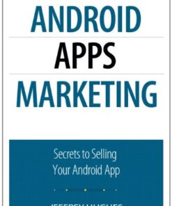 Android Apps Marketing: Secrets to Selling Your Android App eBook