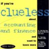 If You’re Clueless About Accounting and Finance and Want to Know More eBook