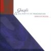 Ghazali and the Poetics of Imagination (Islamic Civilization and Muslim Networks) eBook