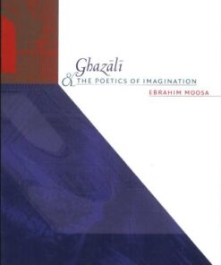 Ghazali and the Poetics of Imagination (Islamic Civilization and Muslim Networks) eBook