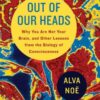 Out of Our Heads: Why You Are Not Your Brain, and Other Lessons from the Biology of Consciousness eBook