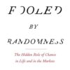Fooled by Randomness: The Hidden Role of Chance in Life and in the Markets eBook