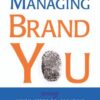 Managing Brand You: 7 Steps to Creating Your Most Successful Self eBook